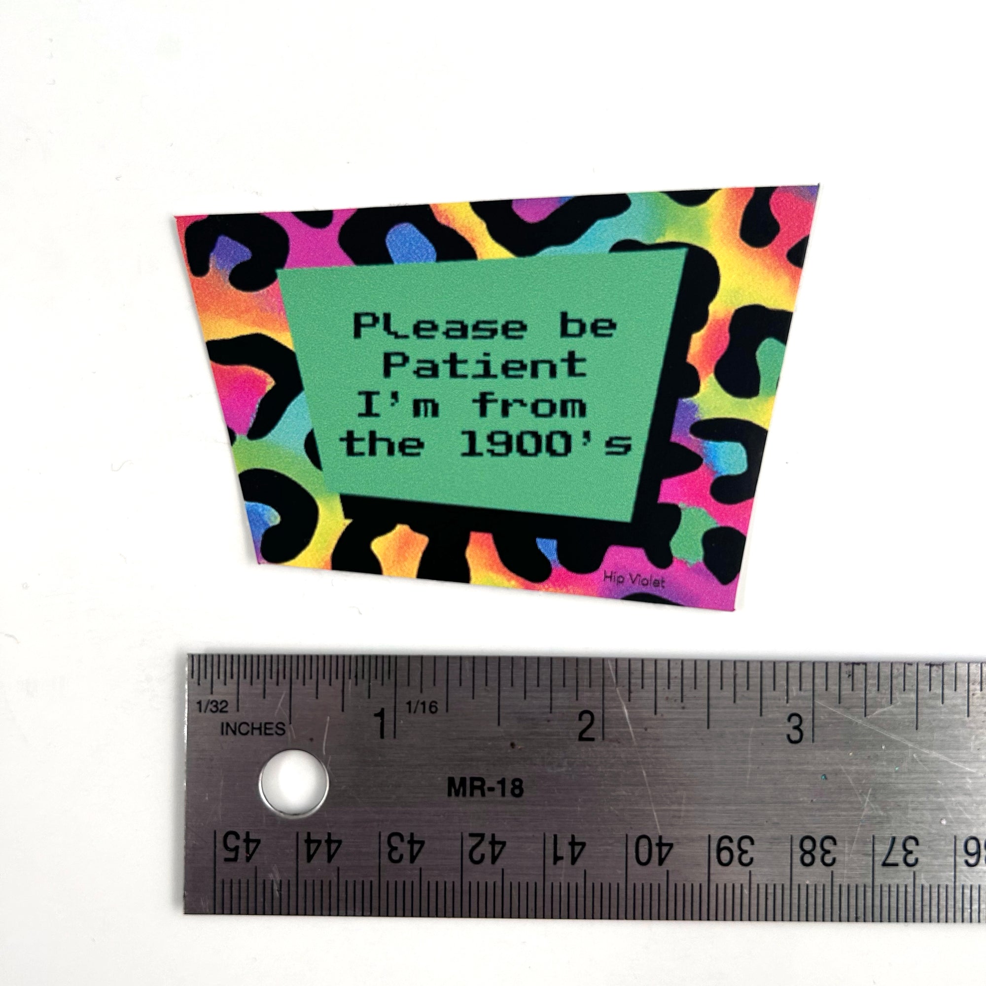 Please Be Patient, I'm from the 1900's Sticker