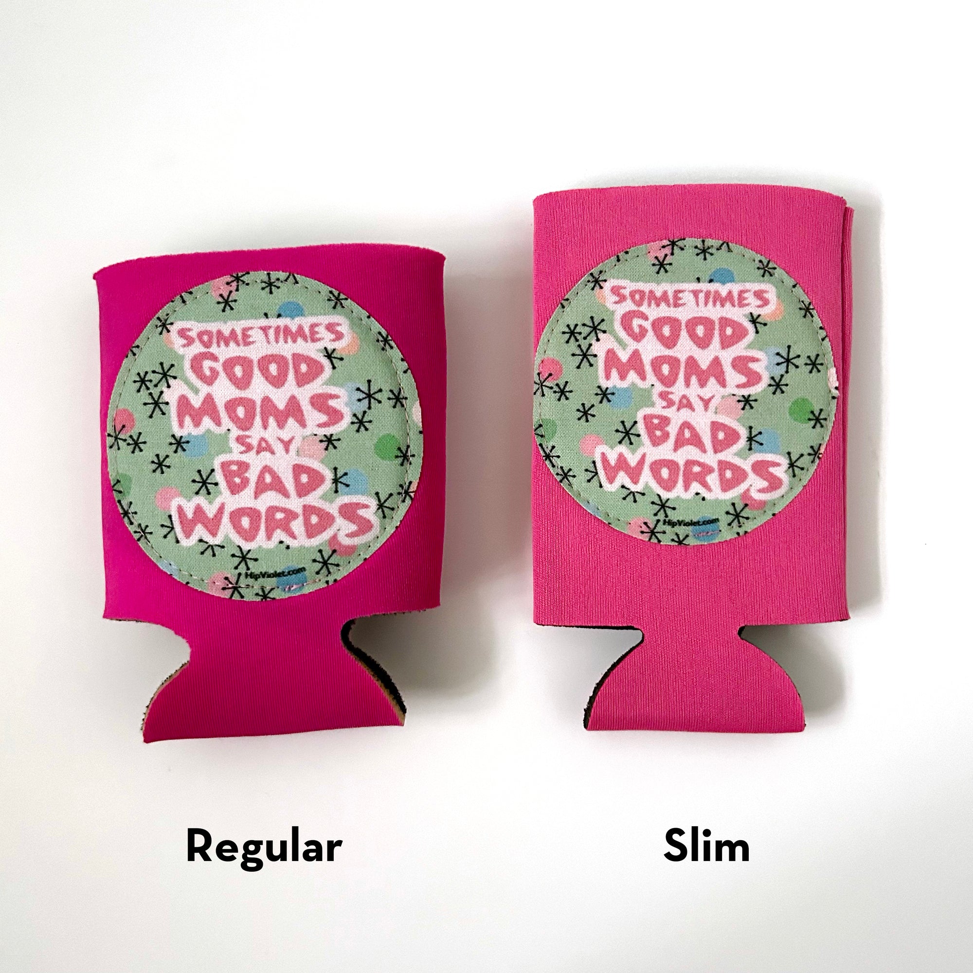 Sometimes Good Moms Say Bad Words Can Cooler - Regular or Slim Size