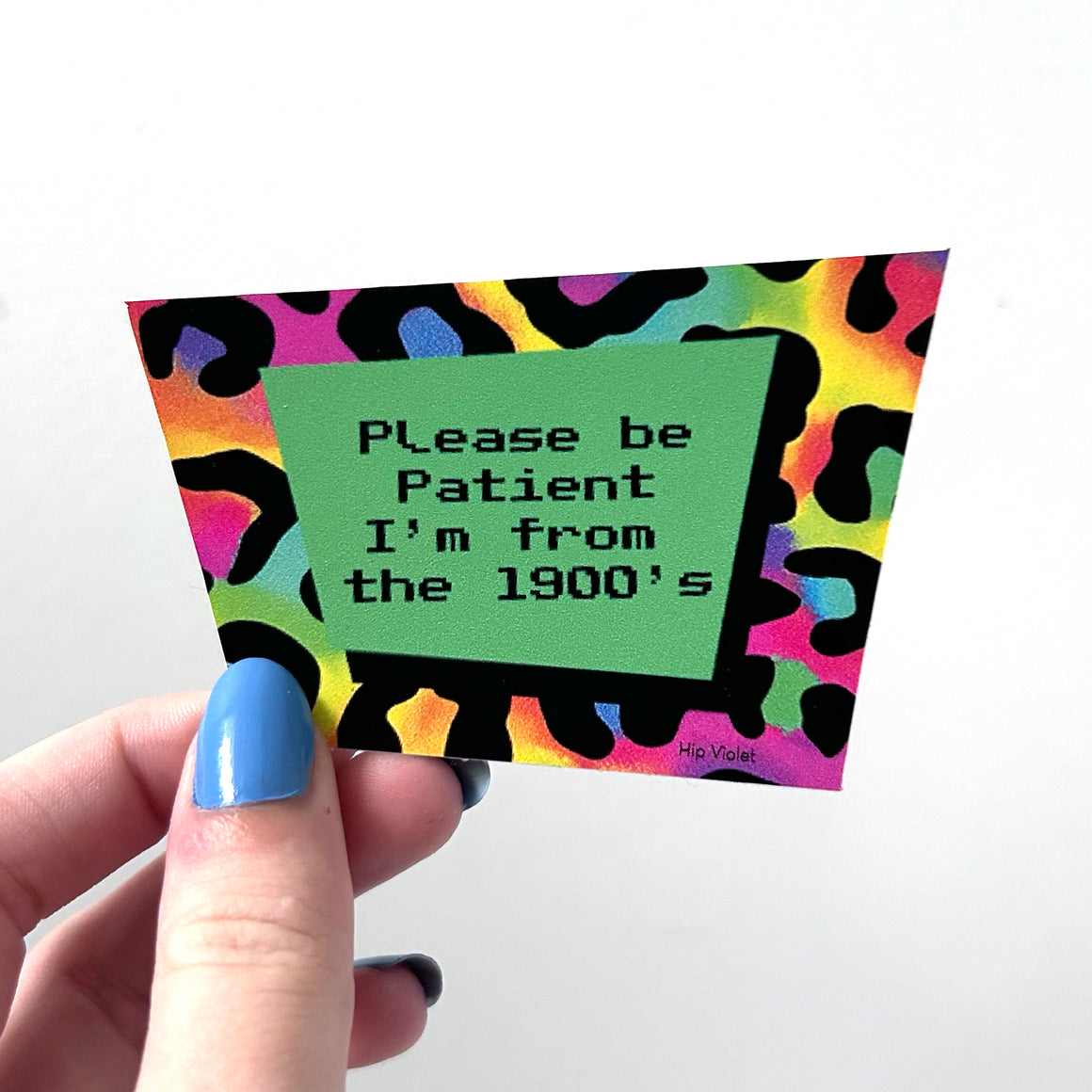 Please Be Patient, I'm from the 1900's Sticker