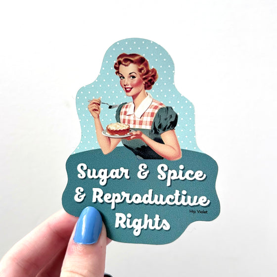 Sugar & Spice & Reproductive Rights Sticker