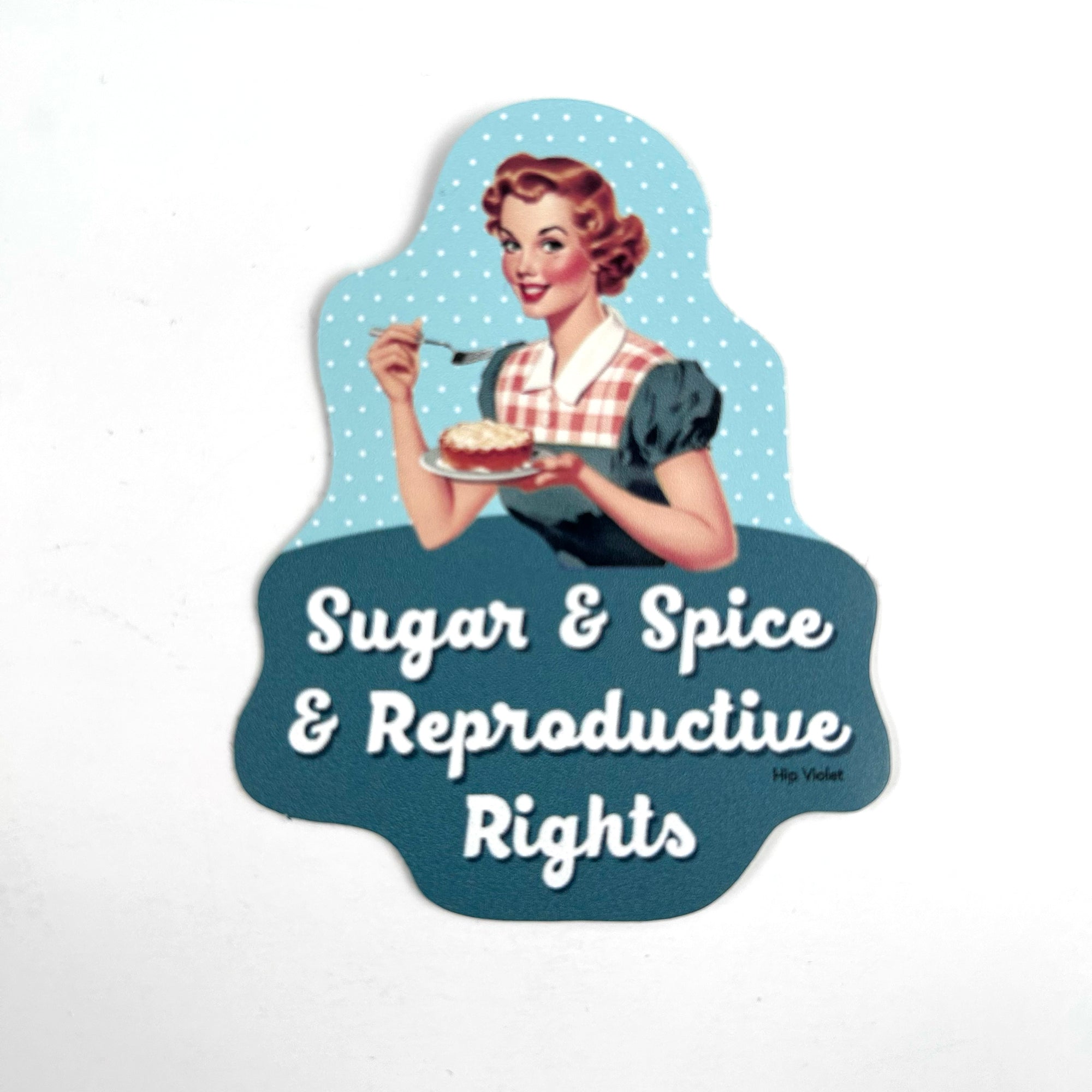 Sugar & Spice & Reproductive Rights Sticker