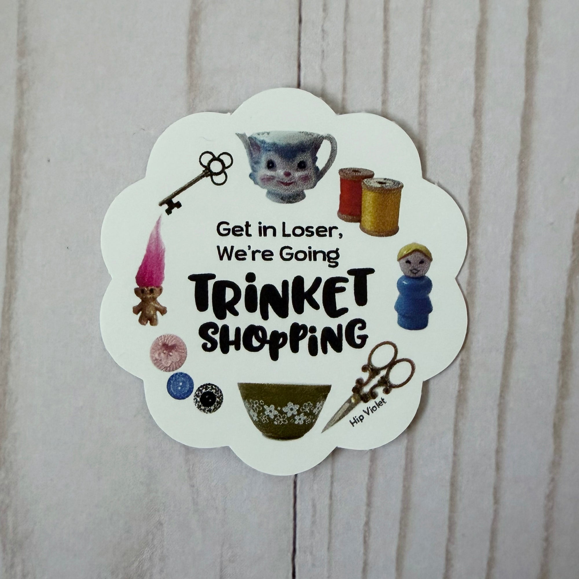 Get in Loser, We're Going Trinket Shopping Sticker