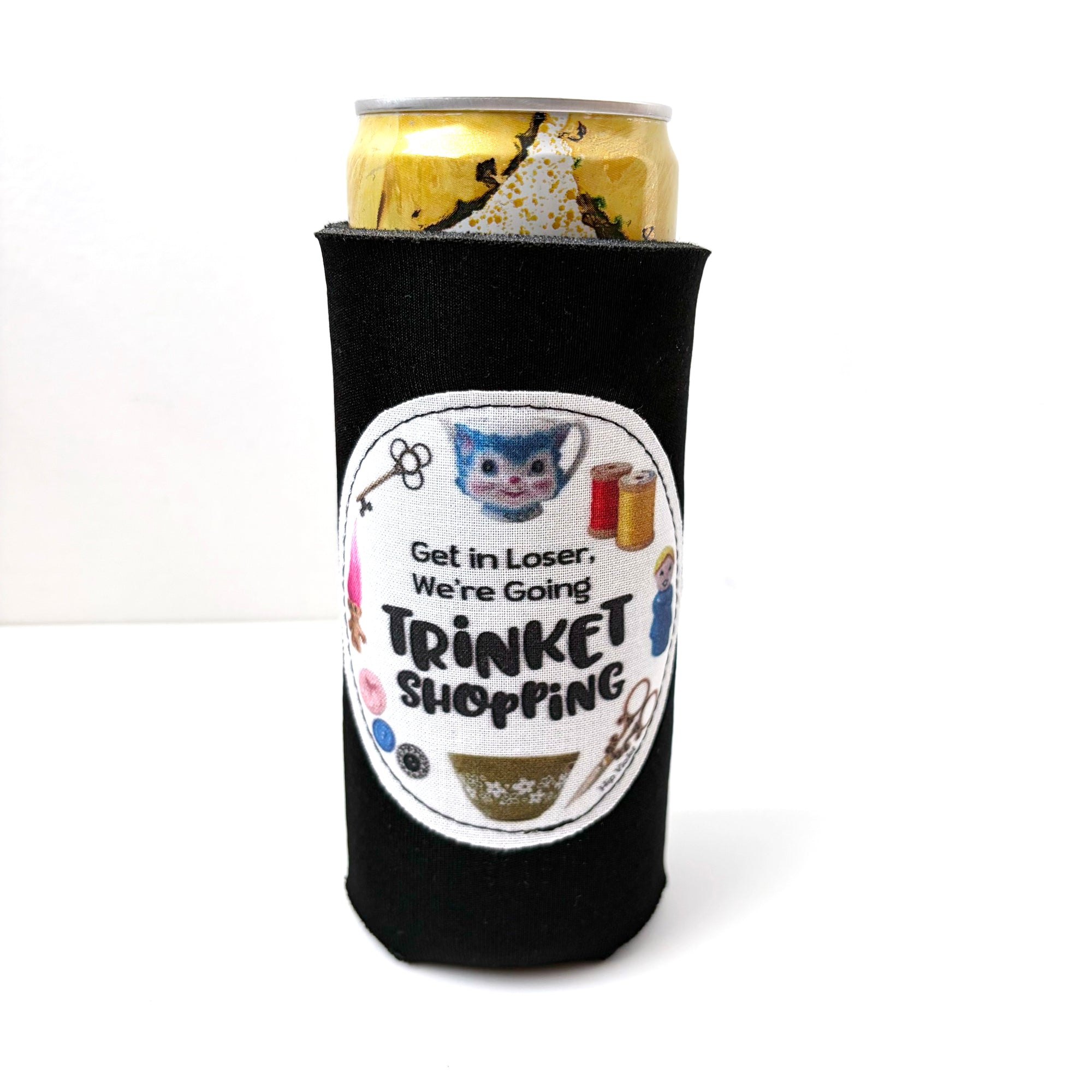 Get in Loser, We're Going Trinket Shopping Can Cooler