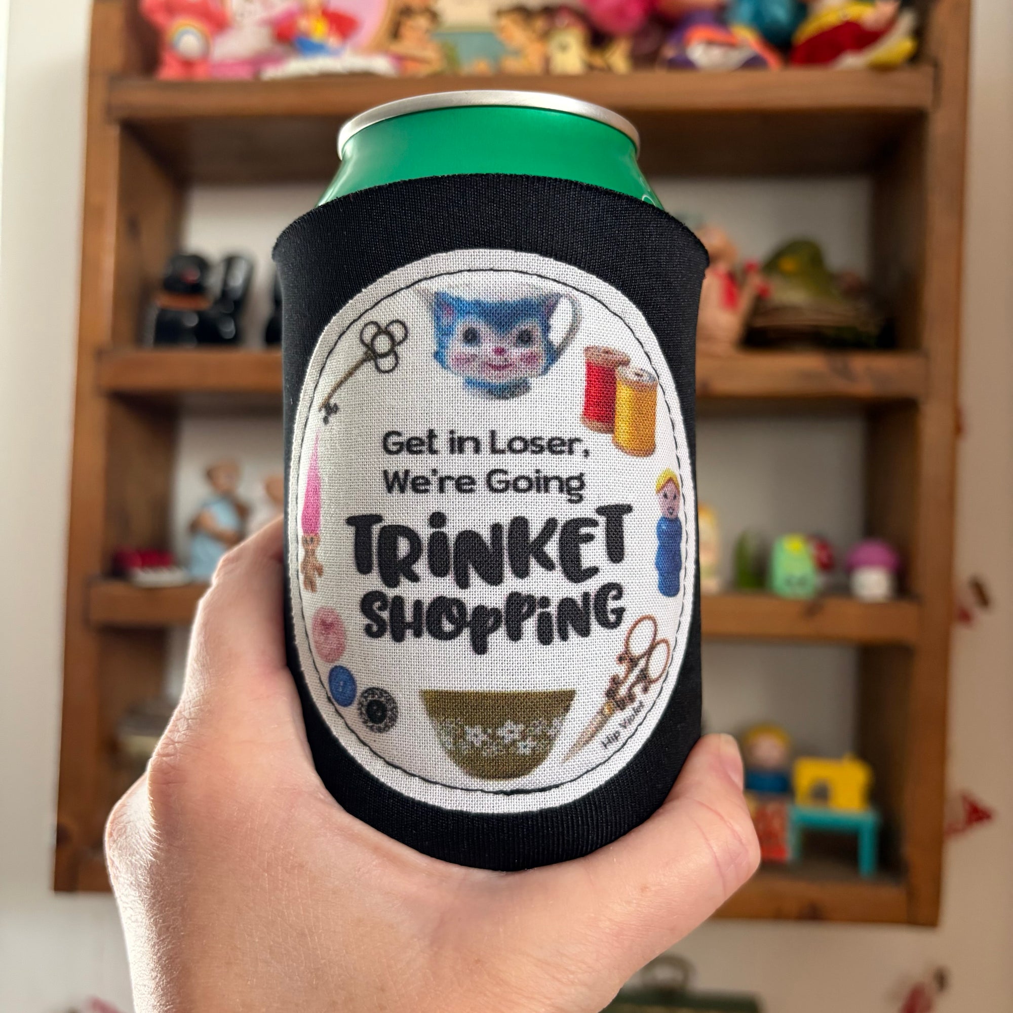 Get in Loser, We're Going Trinket Shopping Can Cooler